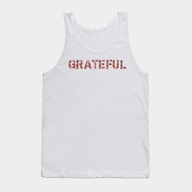 Grateful flower quote Tank Top by Blossom Self Care